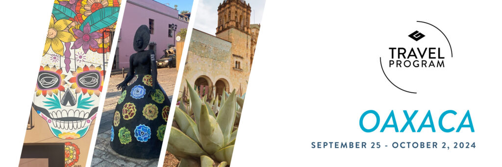 Travel with Us to Beautiful Oaxaca | September 25–October 2, 2024