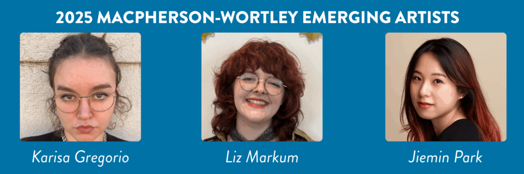2025 MacPherson-Wortley Emerging Artist Award Nominations